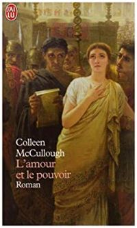 Colleen Mccullough - L'amour et le pouvoir