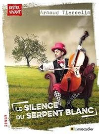 Couverture du livre Le silence du serpent blanc - Arnaud Tiercelin