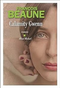 Couverture du livre Calamity Gwenn - Francois Beaune