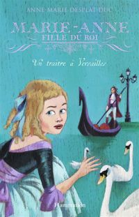 Couverture du livre Un traître à Versailles - Anne Marie Desplat Duc