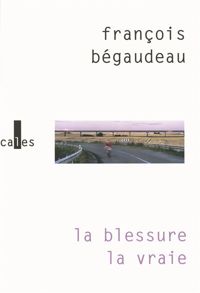 François Bégaudeau - La blessure la vraie