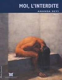 Couverture du livre Moi, l'interdite - Ananda Devi