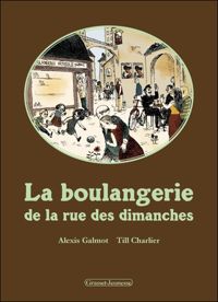 Couverture du livre La boulangerie de la rue des dimanches - Alexis Galmot - Till Charlier