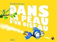 Couverture du livre Dans la peau d'un oiseau - Daniel Kerleroux