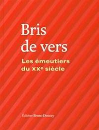 Christian Poslaniec - Bruno Doucey - Rejane Niogret - Bris de vers : Les émeutiers du XXe siècle