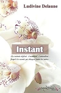 Couverture du livre Instant - Ludivine Delaune