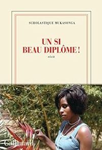 Scholastique Mukasonga - Un si beau diplôme !