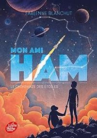 Couverture du livre Mon ami Ham : Le chimpanzé des étoiles - Fabienne Blanchut