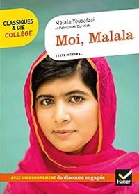 Malala Yousafzai - Patricia Mccormick - Classiques & cie Collège : Moi, Malal