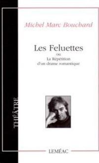 Michel-marc Bouchard - Les Feluettes