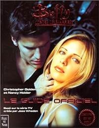 Nancy Golden, Christopher; Holder - Buffy contre les vampires : Le Guide officiel