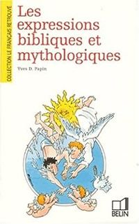 Yves Denis Papin - Les expressions bibliques et mythologiques