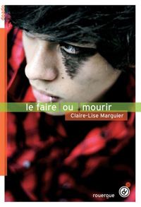 Claire-lise Marguier - Le faire ou mourir