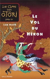 Couverture du livre Le Clan des Otori, IV : Le Vol du héron - Lian Hearn