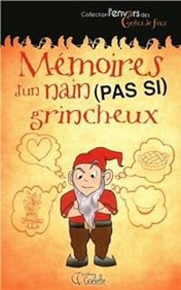 Couverture du livre Mémoires d'un nain (pas si) grincheux - Catherine Girard Audet