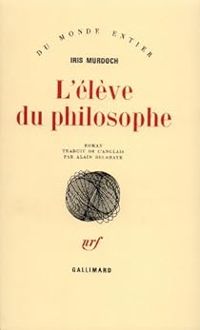 Iris Murdoch - L'élève du philosophe