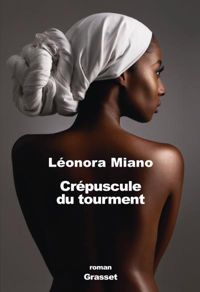 Couverture du livre Crépuscule du tourment - Leonora Miano