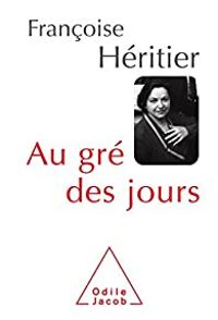 Francoise Heritier - Au gré des jours