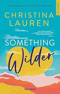 Couverture du livre Something wilders - Christina Lauren