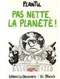  Plantu - Pas nette, la planète