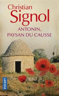 Couverture du livre Antonin, paysan du Causse 1897-1974 - Christian Signol