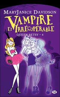 Couverture du livre Vampire et Irrécupérable - Mary Janice Davidson