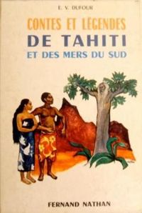 Ev Dufour - Rene Peron - Contes et légendes de Tahiti et des mers du Sud