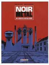 Couverture du livre Noir métal : Au coeur de Metaleurop - Jean Luc Loyer - Xavier Betaucourt