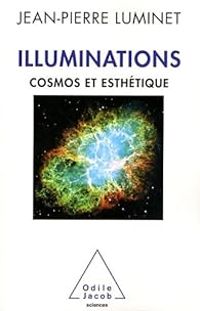 Jean Pierre Luminet - Illuminations : Cosmos et esthétique