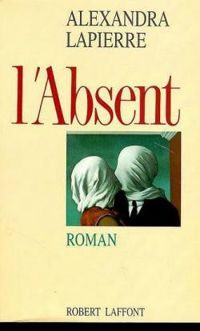 Couverture du livre L'absent - Alexandra Lapierre