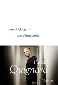 Couverture du livre Les désarçonnés - Pascal Quignard