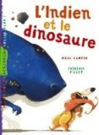 Couverture du livre L'indien et le dinosaure - Marc Cantin