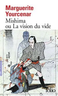 Couverture du livre Mishima, ou La vision du vide - Marguerite Yourcenar