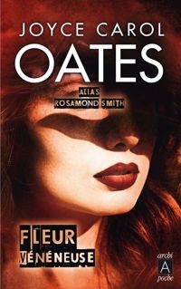 Joyce Carol Oates - Fleur vénéneuse