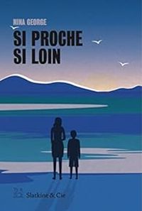 Nina George - Si proche si loin