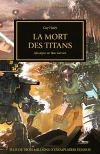 Couverture du livre L'hérésie d'Horus 53 - La mort des Titans  - Guy Haley