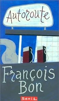 Couverture du livre Autoroute - Francois Bon