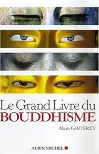 Couverture du livre Le Grand Livre du Bouddhisme - Alain Grosrey