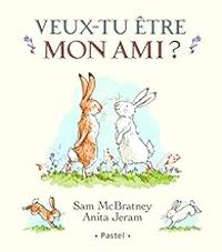 Anita Jeram - Veux-tu être mon ami ?