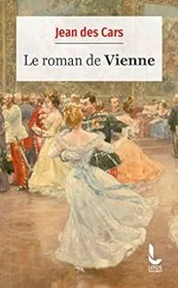 Couverture du livre Le roman de Vienne - Jean Des Cars