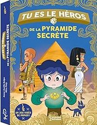 Couverture du livre Tu es le héros de la pyramide secrète - Anne Galle Balpe