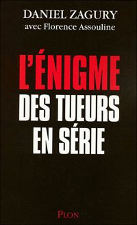 Couverture du livre ENIGME DES TUEURS EN SERIE - Daniel Zagury - Florence Assouline