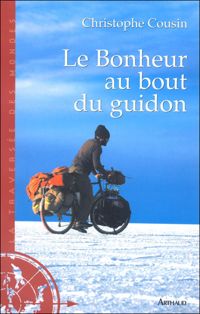 Couverture du livre Le Bonheur au bout du guidon  - Christophe Cousin