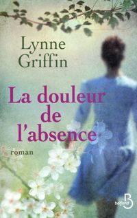 Couverture du livre La douleur de l'absence - Lynne Reeves Griffin