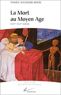 Couverture du livre La mort au Moyen Age, XIIIe-XVIe siècle - Daniele Alexandre Bidon