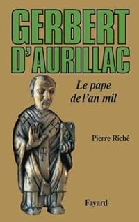 Couverture du livre Gerbert d'Aurillac, le pape de l'an mil - Pierre Riche