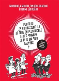 Couverture du livre Pourquoi les riches sont - Michel Pincon - Monique Pincon Charlot - Etienne Lecroart