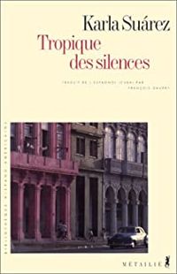 Couverture du livre Tropique des silences - Karla Surez