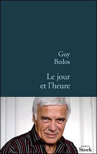 Couverture du livre Le jour et l'heure - Guy Bedos