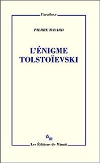 Pierre Bayard - L'énigme Tolstoïevski